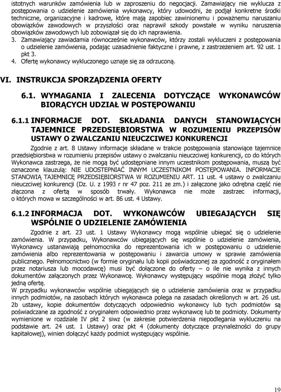 naruszaniu obowiązków zawodowych w przyszłości oraz naprawił szkody powstałe w wyniku naruszenia obowiązków zawodowych lub zobowiązał się do ich naprawienia. 3.