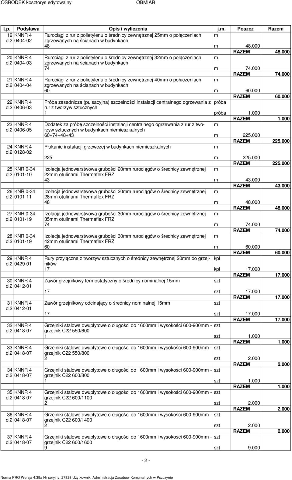 2 0404-04 Rurociągi z rur z polietylenu o średnicy zewnętrznej 40 o połączeniach 60 60.000 22 KNNR 4 d.