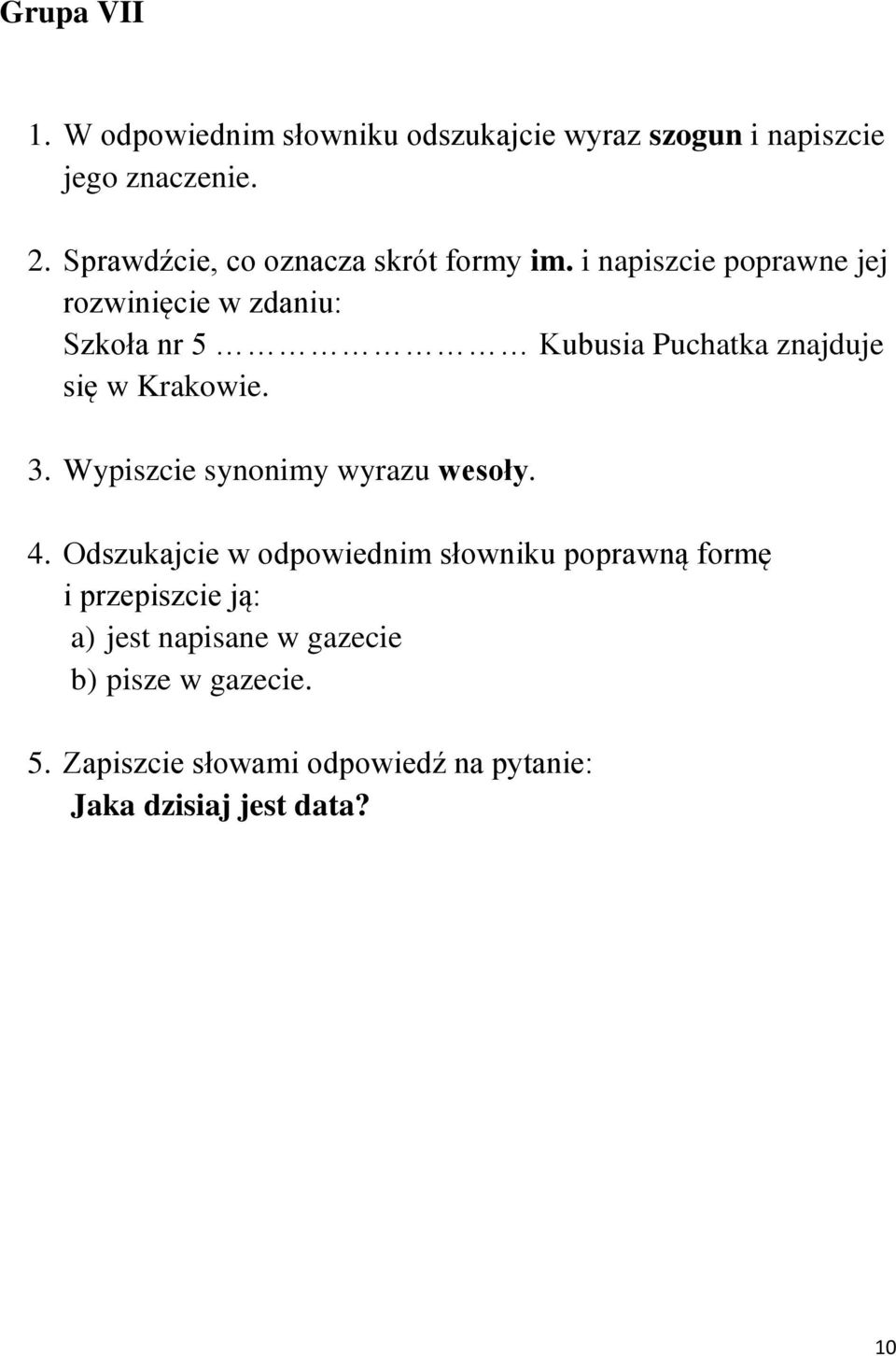 i napiszcie poprawne jej rozwinięcie w zdaniu: Szkoła nr 5 Kubusia Puchatka znajduje się w Krakowie. 3.