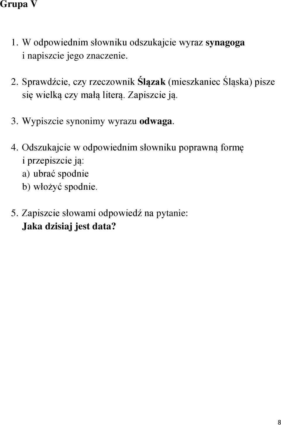 Zapiszcie ją. 3. Wypiszcie synonimy wyrazu odwaga. 4.