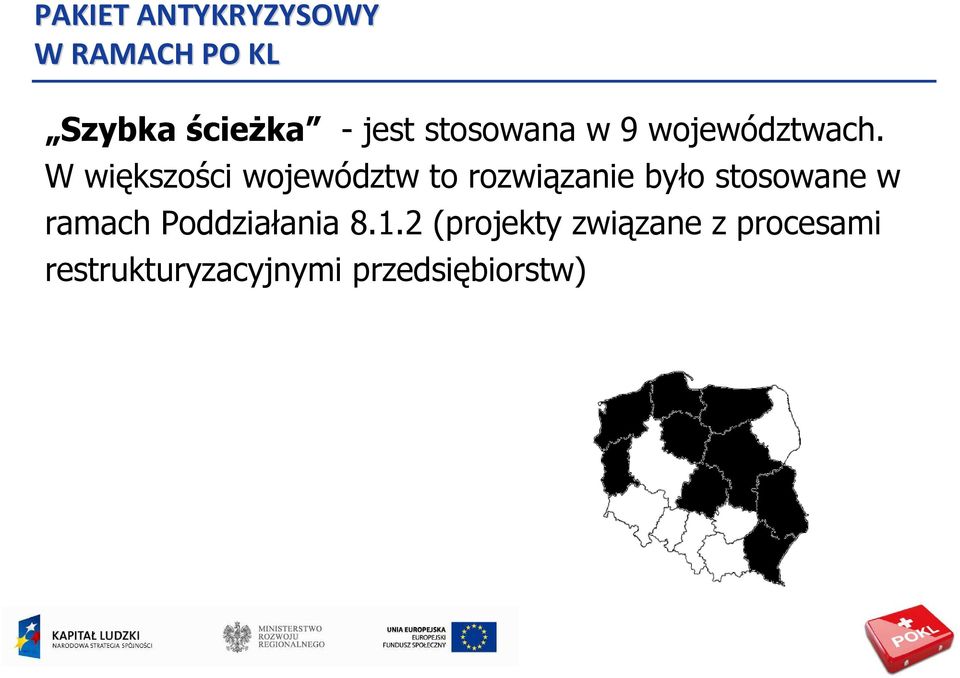 W większości województw to rozwiązanie było stosowane w