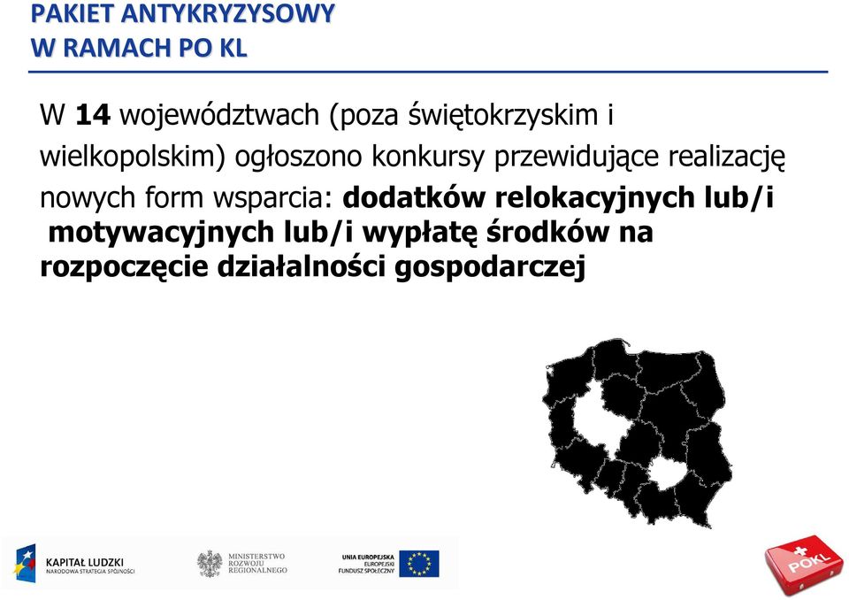 realizację nowych form wsparcia: dodatków relokacyjnych lub/i