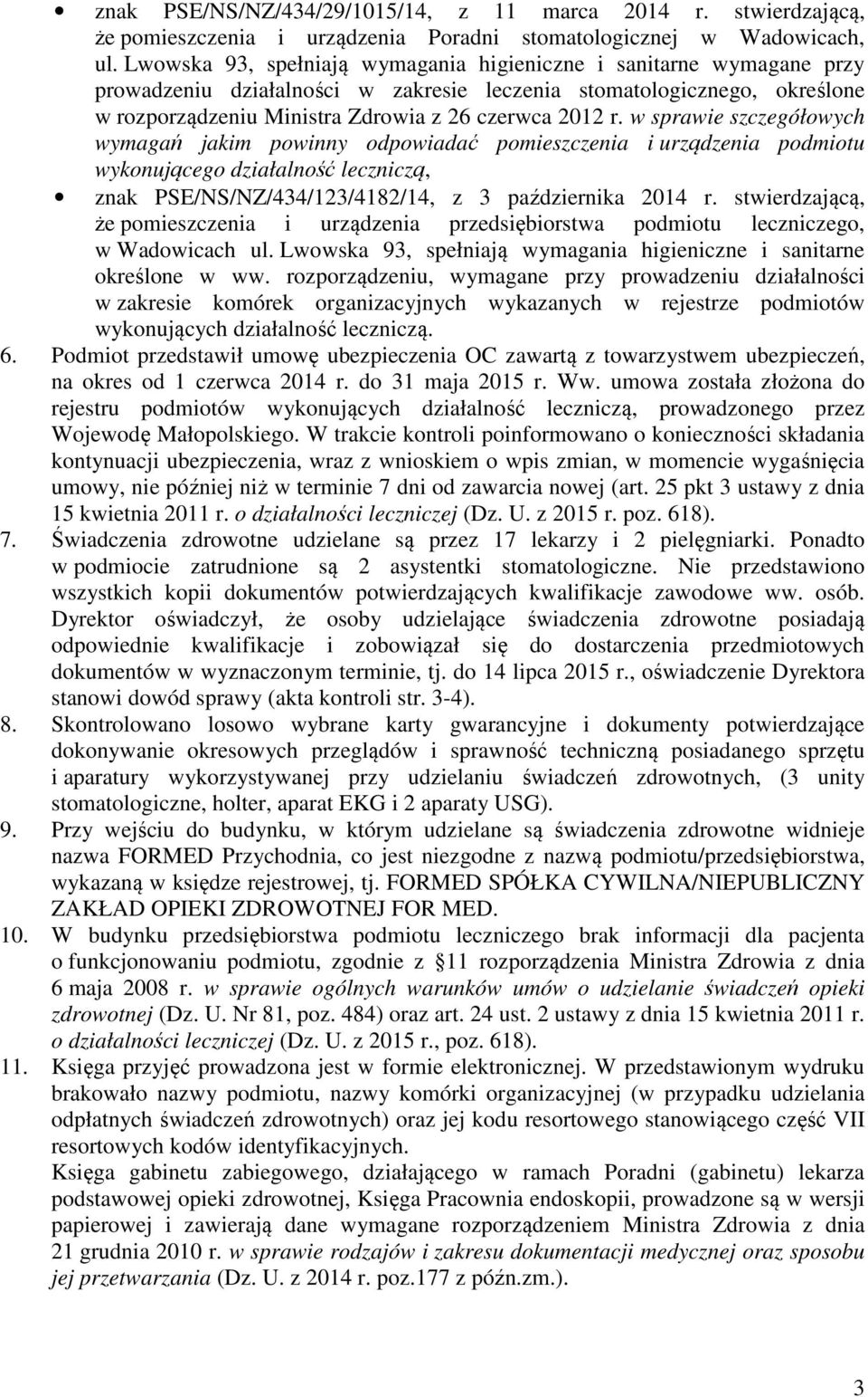 w sprawie szczegółowych wymagań jakim powinny odpowiadać pomieszczenia i urządzenia podmiotu wykonującego działalność leczniczą, znak PSE/NS/NZ/434/123/4182/14, z 3 października 2014 r.