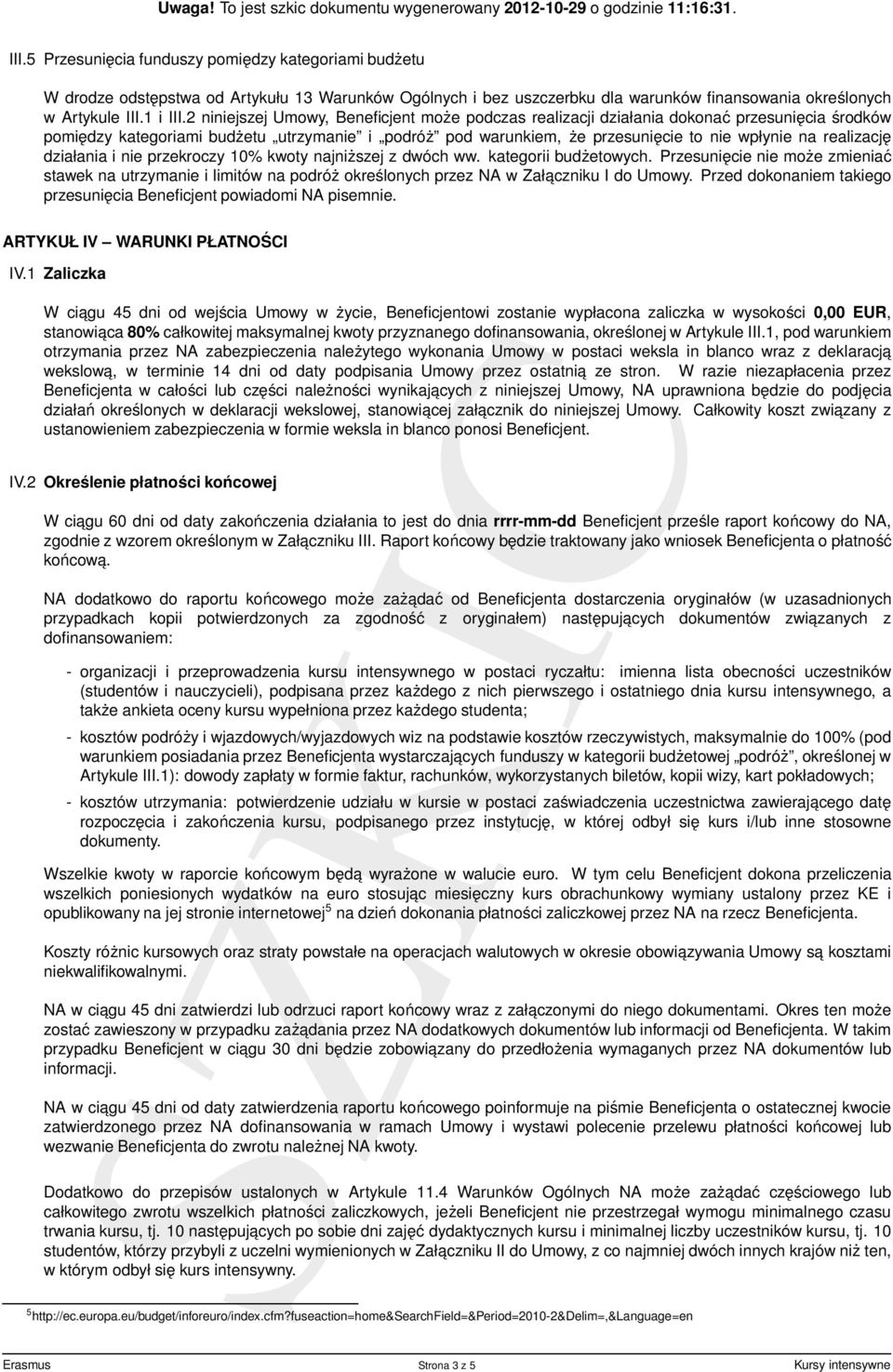 realizację działania i nie przekroczy 10% kwoty najniższej z dwóch ww. kategorii budżetowych.