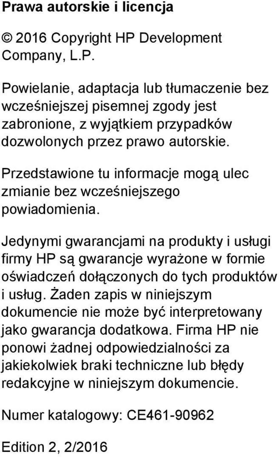 Jedynymi gwarancjami na produkty i usługi firmy HP są gwarancje wyrażone w formie oświadczeń dołączonych do tych produktów i usług.