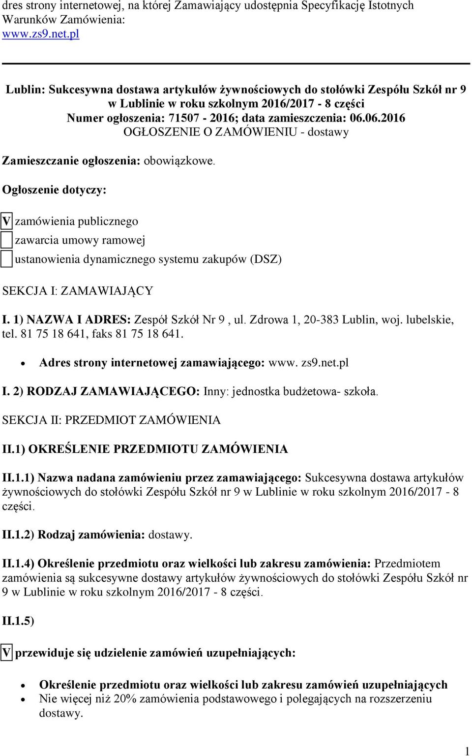 pl Lublin: Sukcesywna dostawa artykułów żywnościowych do stołówki Zespółu Szkół nr 9 w Lublinie w roku szkolnym 2016/2017-8 części Numer ogłoszenia: 71507-2016; data zamieszczenia: 06.