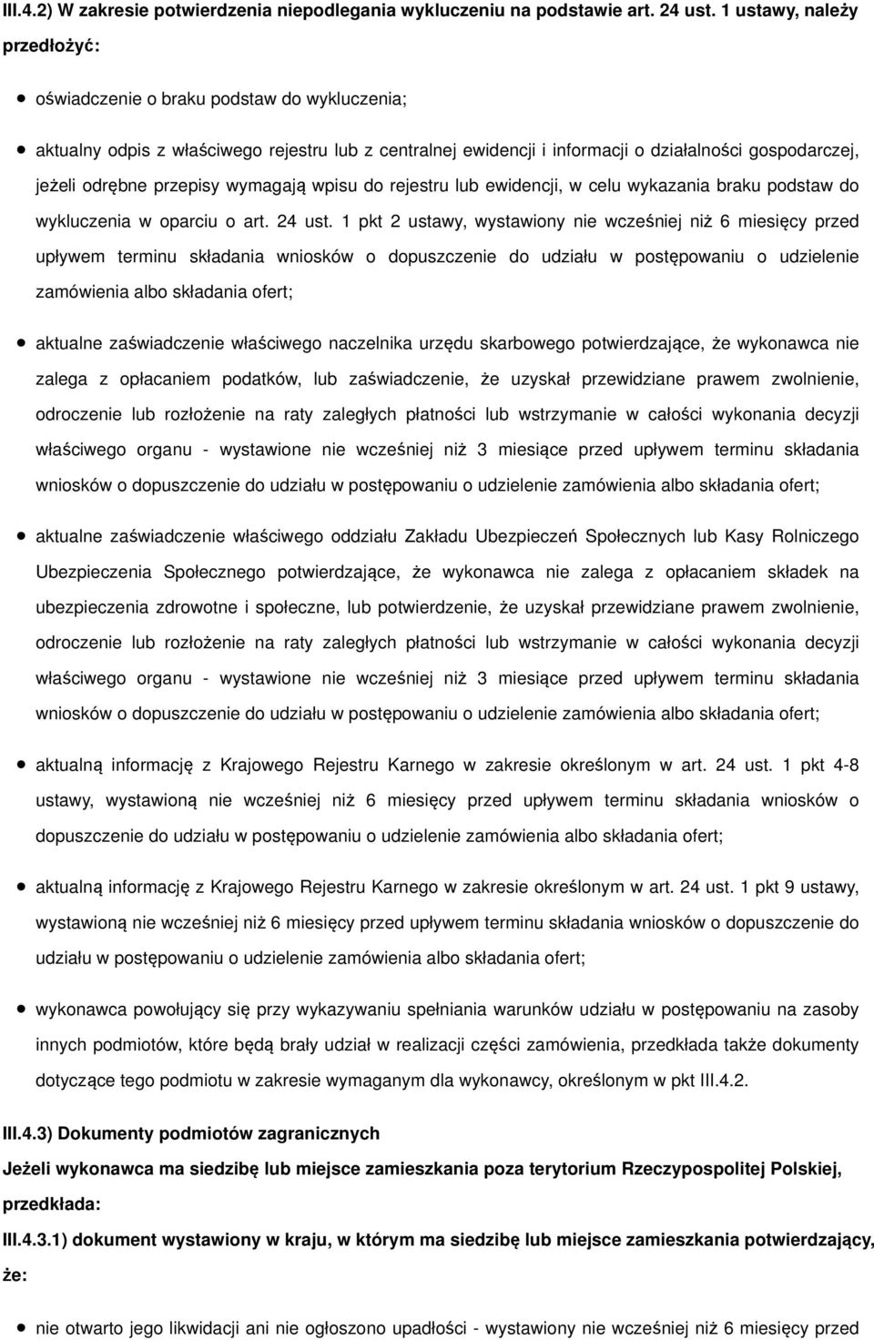 przepisy wymagają wpisu do rejestru lub ewidencji, w celu wykazania braku podstaw do wykluczenia w oparciu o art. 24 ust.