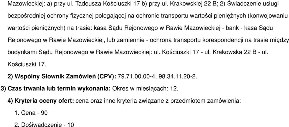 Rejonowego w Rawie Mazowieckiej - bank - kasa Sądu Rejonowego w Rawie Mazowieckiej, lub zamiennie - ochrona transportu korespondencji na trasie między budynkami Sądu Rejonowego w Rawie