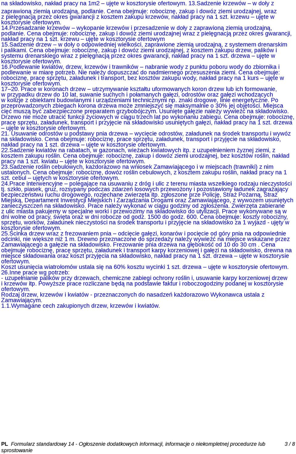 Przesadzanie krzewów wykopanie krzewów i przesadzenie w doły z zaprawioną ziemią urodzajną, podlanie.