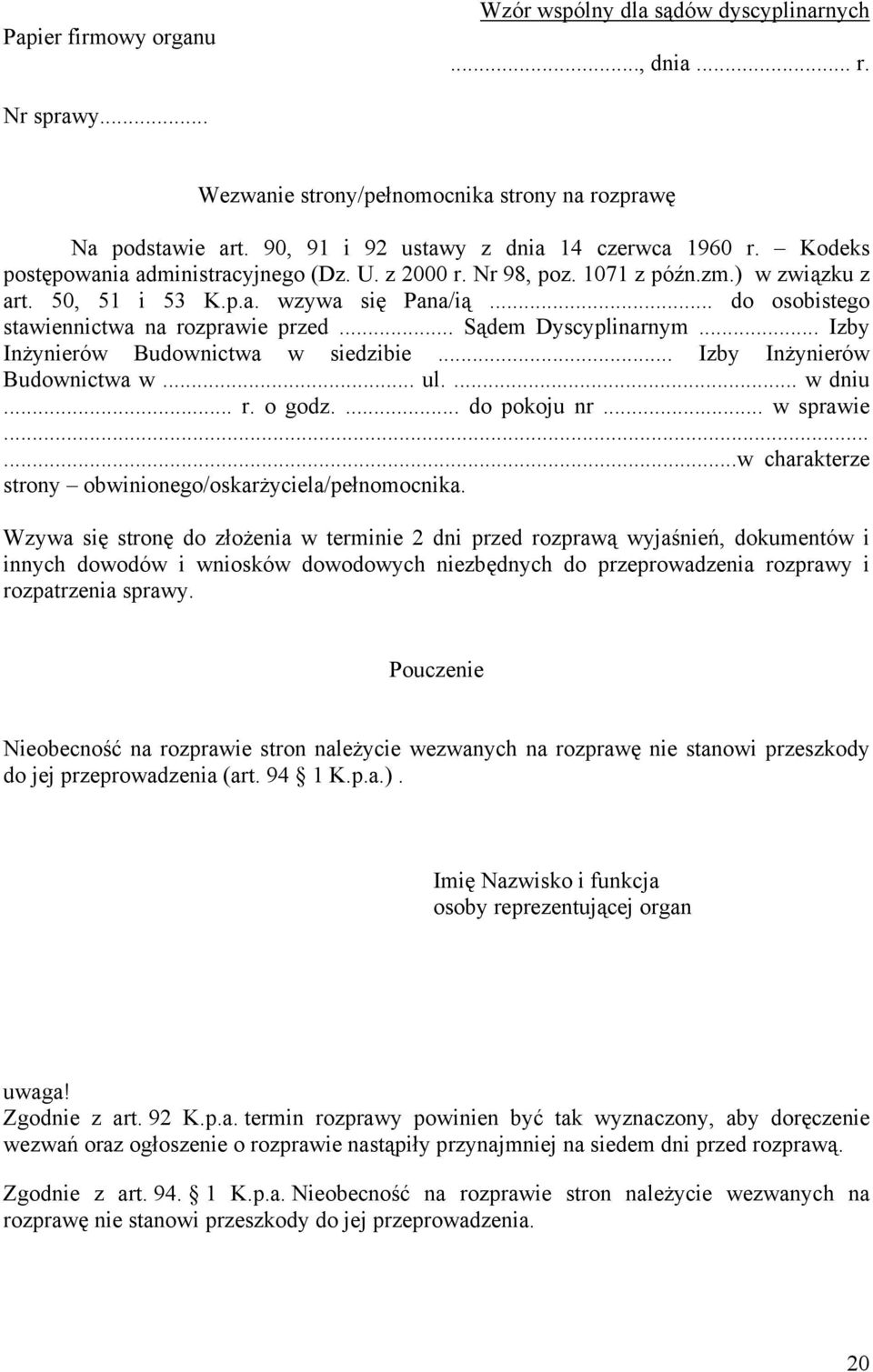 .. Sądem Dyscyplinarnym... Izby Inżynierów Budownictwa w siedzibie... Izby Inżynierów Budownictwa w... ul.... w dniu... r. o godz.... do pokoju nr... w sprawie.