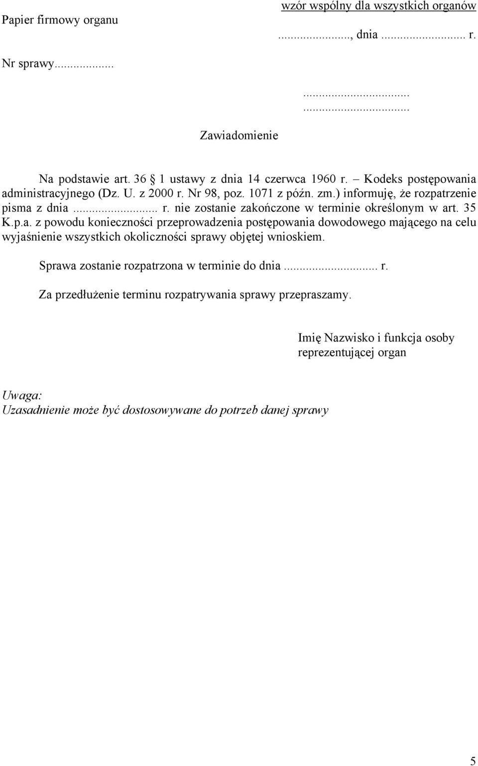 35 K.p.a. z powodu konieczności przeprowadzenia postępowania dowodowego mającego na celu wyjaśnienie wszystkich okoliczności sprawy objętej wnioskiem.
