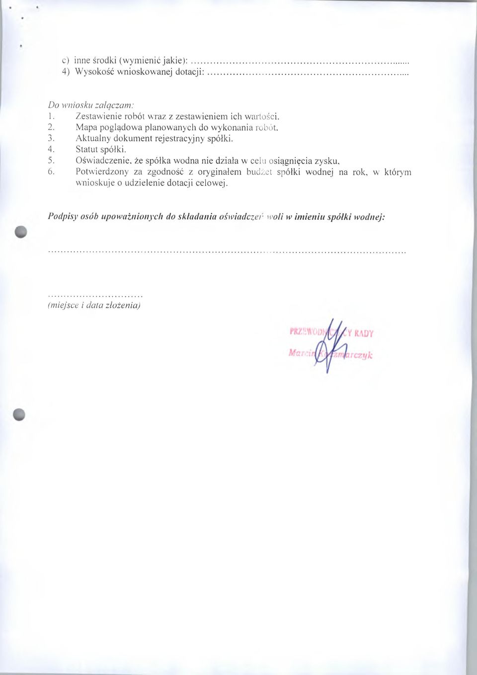 Aktualny dokument rejestracyjny spółki. 4. Statut spółki. 5. Oświadczenie, że spółka wodna nie działa w celu osiągnięcia zysku, 6.