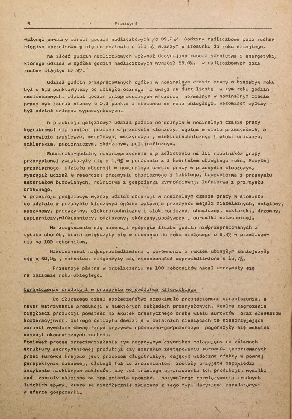 w nadlczbowych poza Udzał godzn przepracowanych ogółem w nomnalnym czase pracy w beżącym roku był o 6,2 punk ta wyższy od ubegłorocznego z uwag na dużą lczbę nadlczbowych.