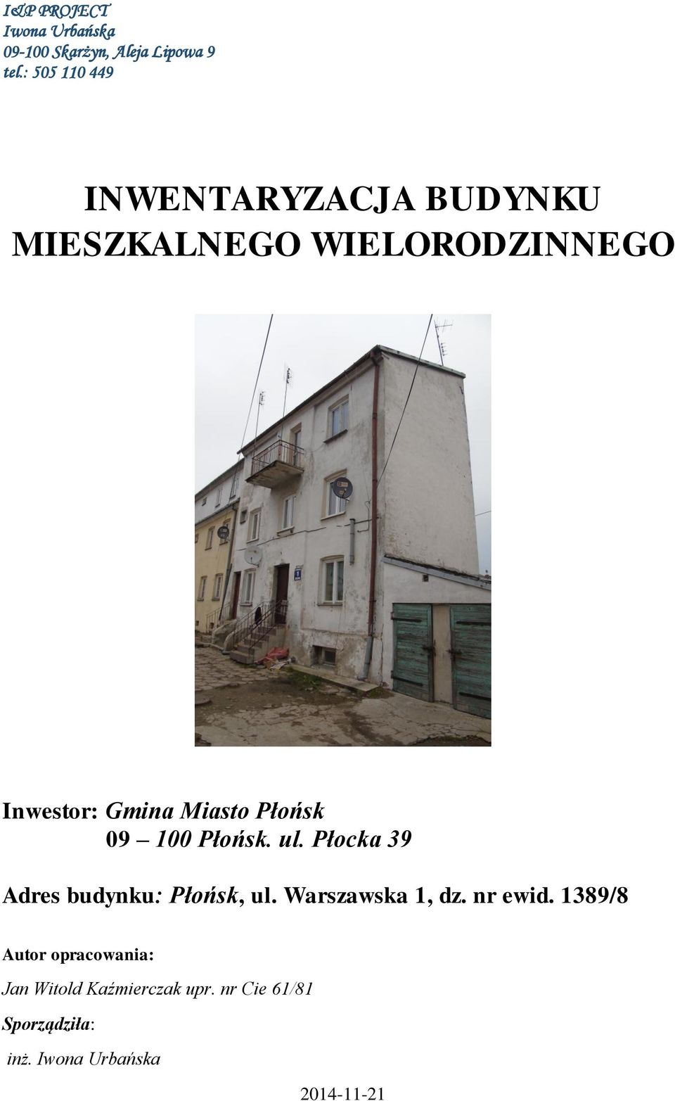 Miasto Płońsk 09 100 Płońsk. ul. Płocka 39 Adres budynku: Płońsk, ul. Warszawska 1, dz.