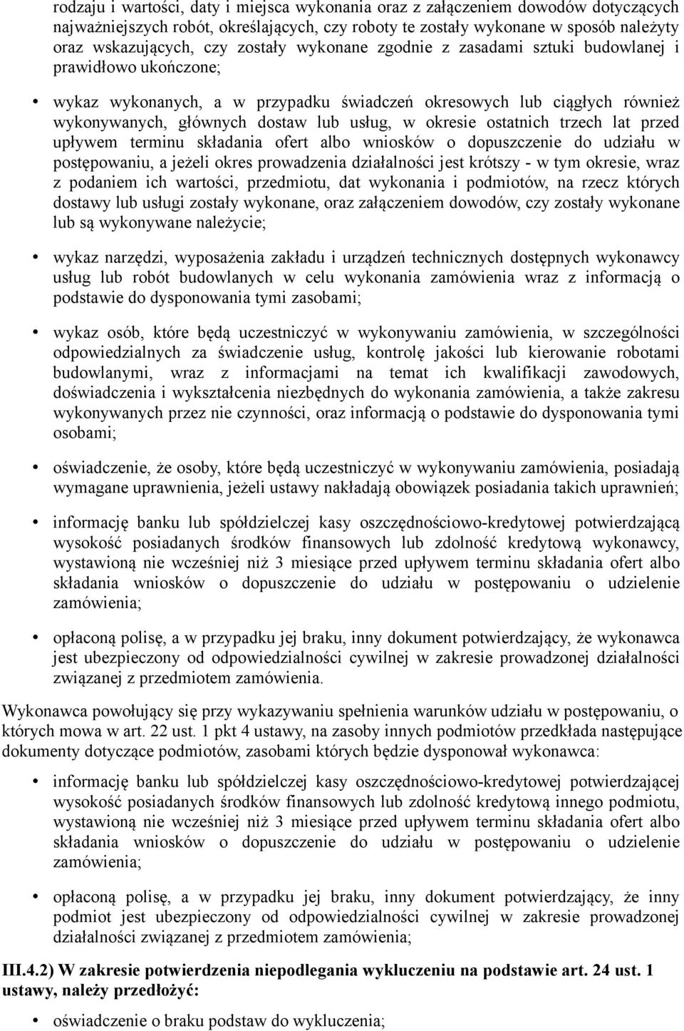 okresie ostatnich trzech lat przed upływem terminu składania ofert albo wniosków o dopuszczenie do udziału w postępowaniu, a jeżeli okres prowadzenia działalności jest krótszy - w tym okresie, wraz z