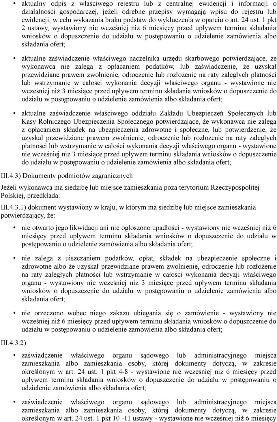 1 pkt 2 ustawy, wystawiony nie wcześniej niż 6 miesięcy przed upływem terminu składania wniosków o dopuszczenie do udziału w postępowaniu o udzielenie zamówienia albo składania ofert; aktualne
