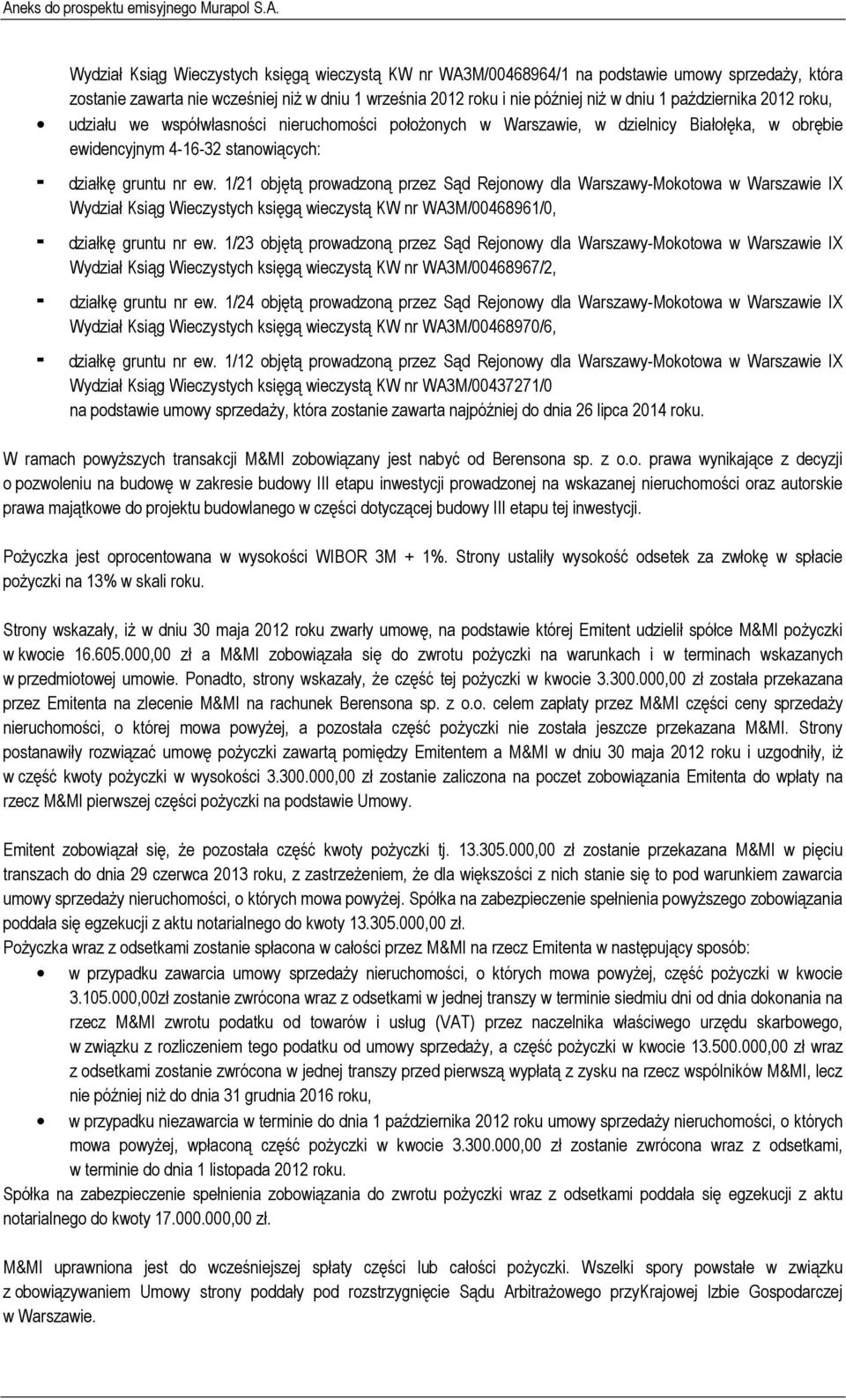 1/21 objętą prowadzoną przez Sąd Rejonowy dla Warszawy-Mokotowa w Warszawie IX Wydział Ksiąg Wieczystych księgą wieczystą KW nr WA3M/00468961/0, - działkę gruntu nr ew.