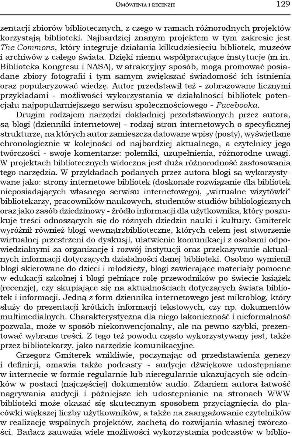 egruje działania kilkudziesięciu bibliotek, muzeów i archiwów z całego świata. Dzięki niemu współpracujące ins