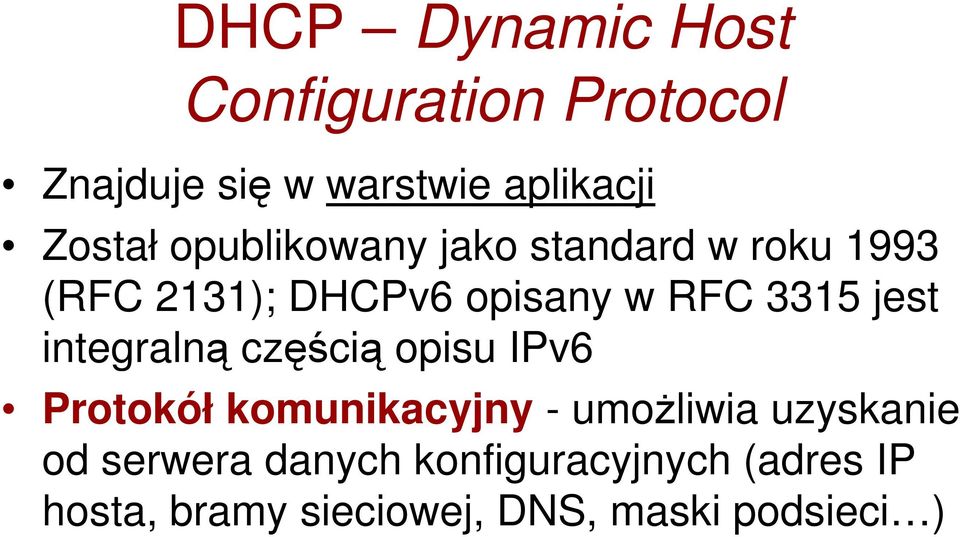 integralną częścią opisu IPv6 Protokół komunikacyjny - umożliwia uzyskanie od