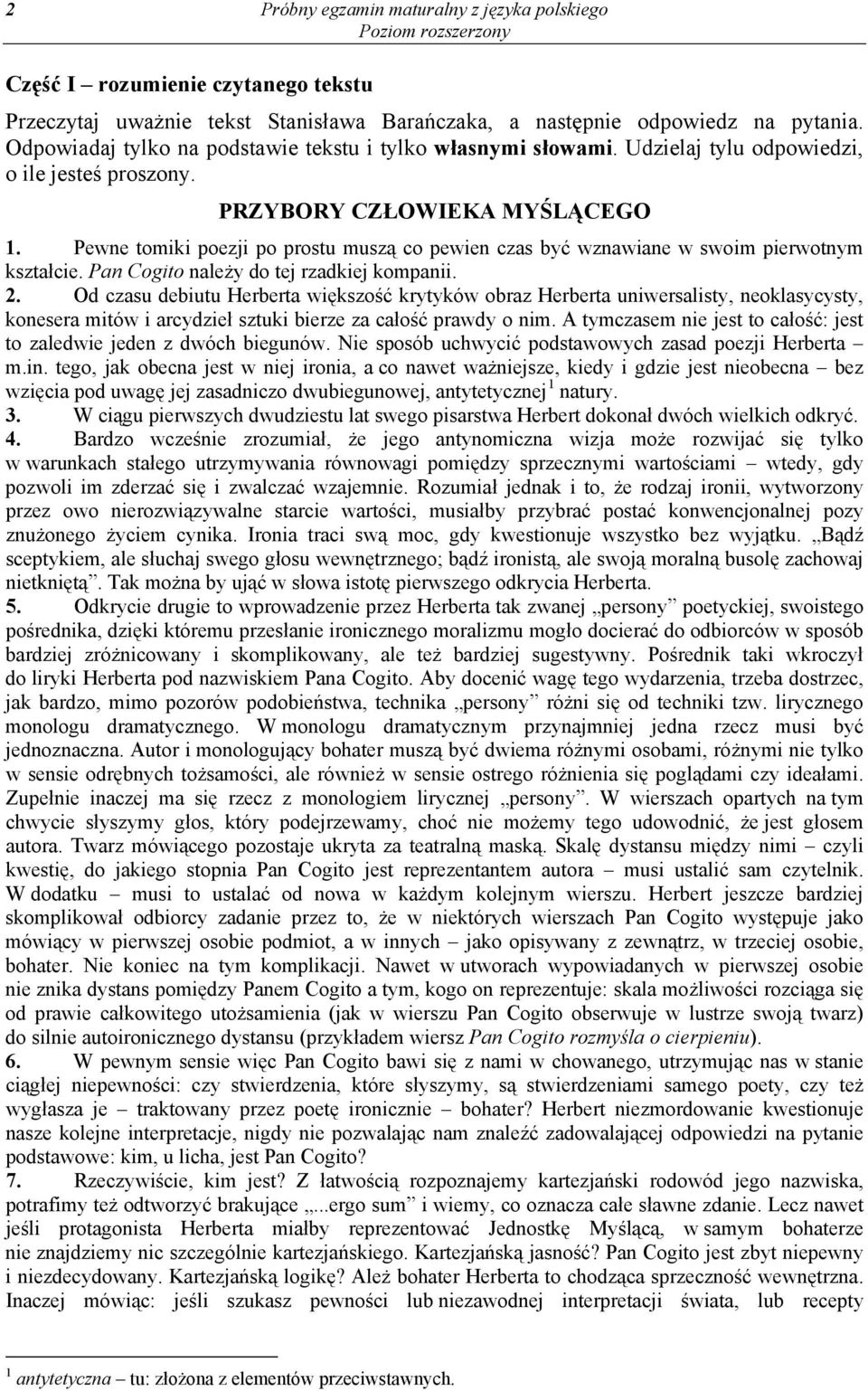 Pewne tomiki poezji po prostu muszą co pewien czas być wznawiane w swoim pierwotnym kształcie. Pan Cogito należy do tej rzadkiej kompanii. 2.