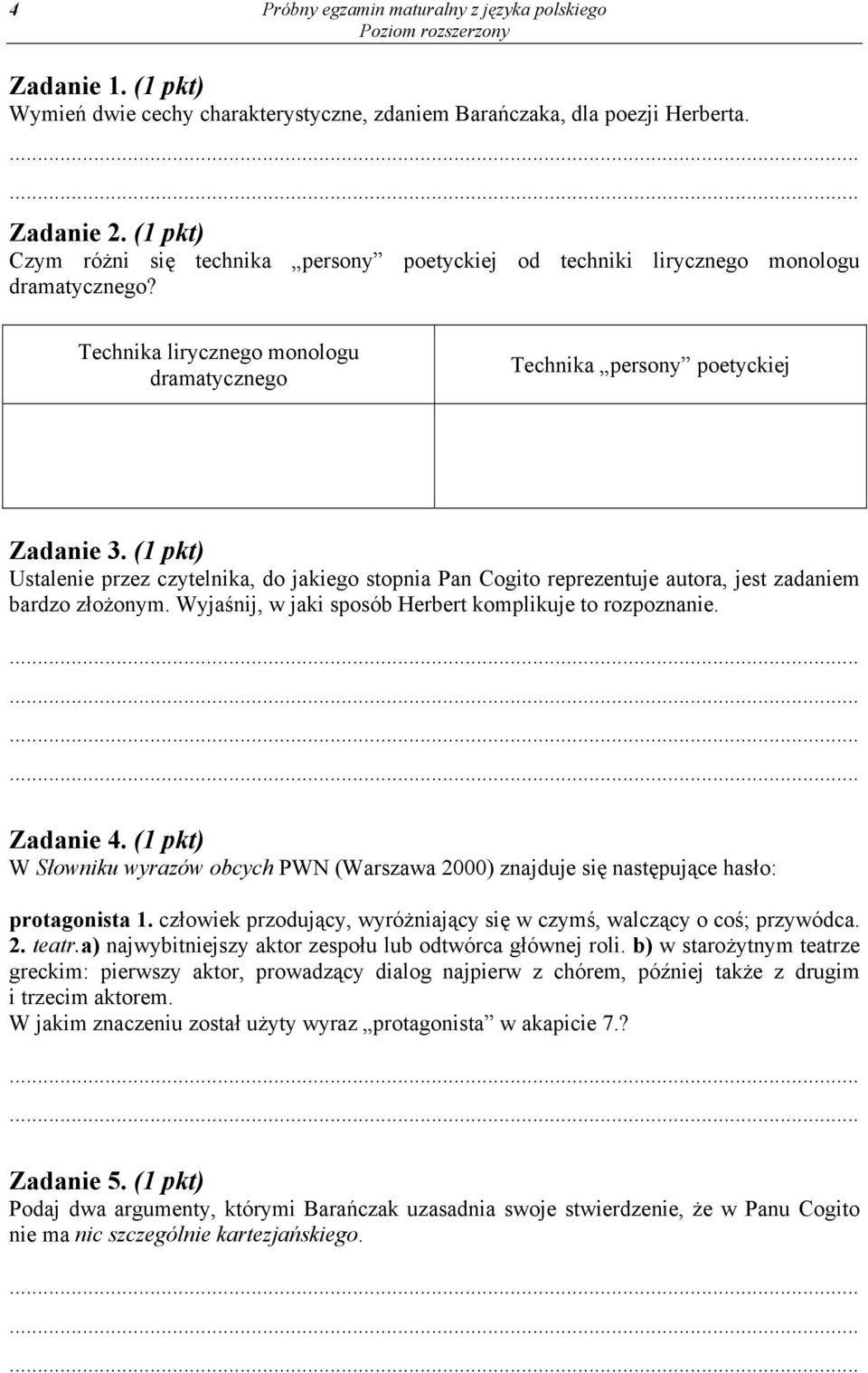(1 pkt) Ustalenie przez czytelnika, do jakiego stopnia Pan Cogito reprezentuje autora, jest zadaniem bardzo złożonym. Wyjaśnij, w jaki sposób Herbert komplikuje to rozpoznanie. Zadanie 4.