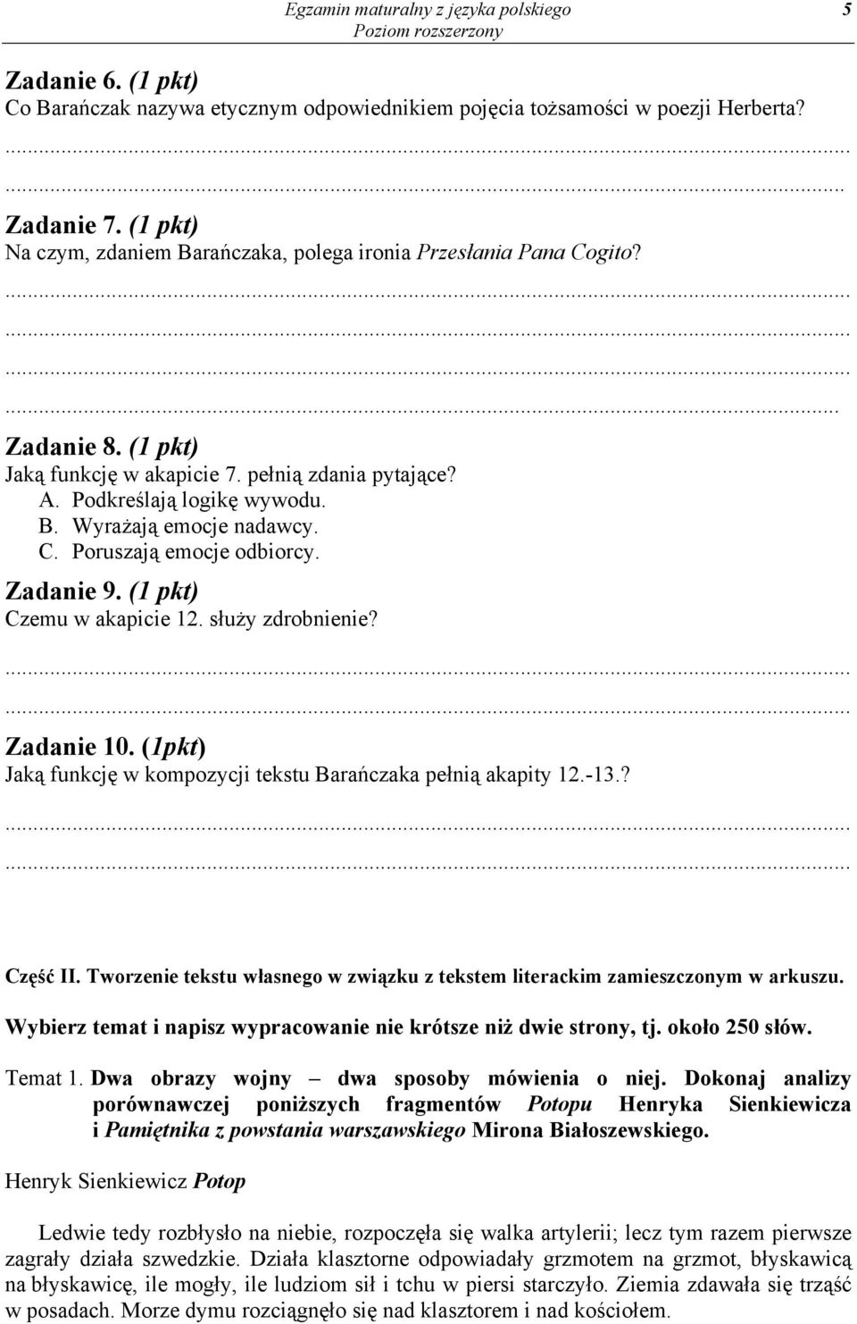 C. Poruszają emocje odbiorcy. Zadanie 9. (1 pkt) Czemu w akapicie 12. służy zdrobnienie? Zadanie 10. (1pkt) Jaką funkcję w kompozycji tekstu Barańczaka pełnią akapity 12.-13.? Część II.