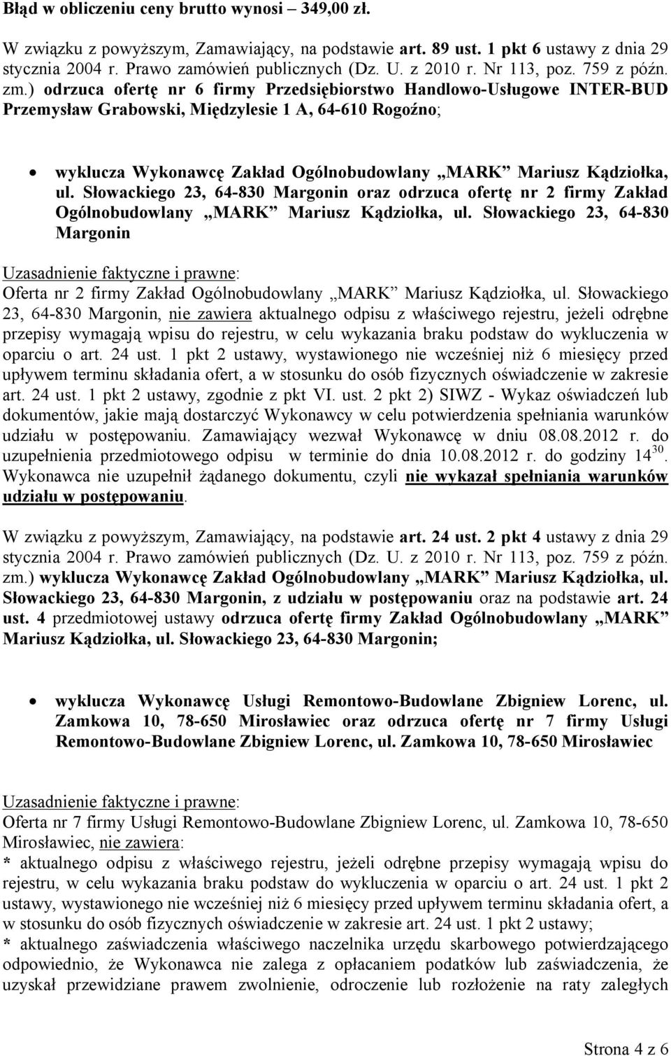 Słowackiego 23, 64-830 Margonin oraz odrzuca ofertę nr 2 firmy Zakład Ogólnobudowlany MARK Mariusz Kądziołka, ul.