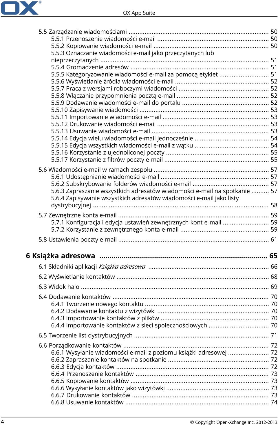 .. 52 5.5.8 Włączanie przypomnienia pocztą e-mail... 52 5.5.9 Dodawanie wiadomości e-mail do portalu... 52 5.5.10 Zapisywanie wiadomości... 53 5.5.11 Importowanie wiadomości e-mail... 53 5.5.12 Drukowanie wiadomości e-mail.