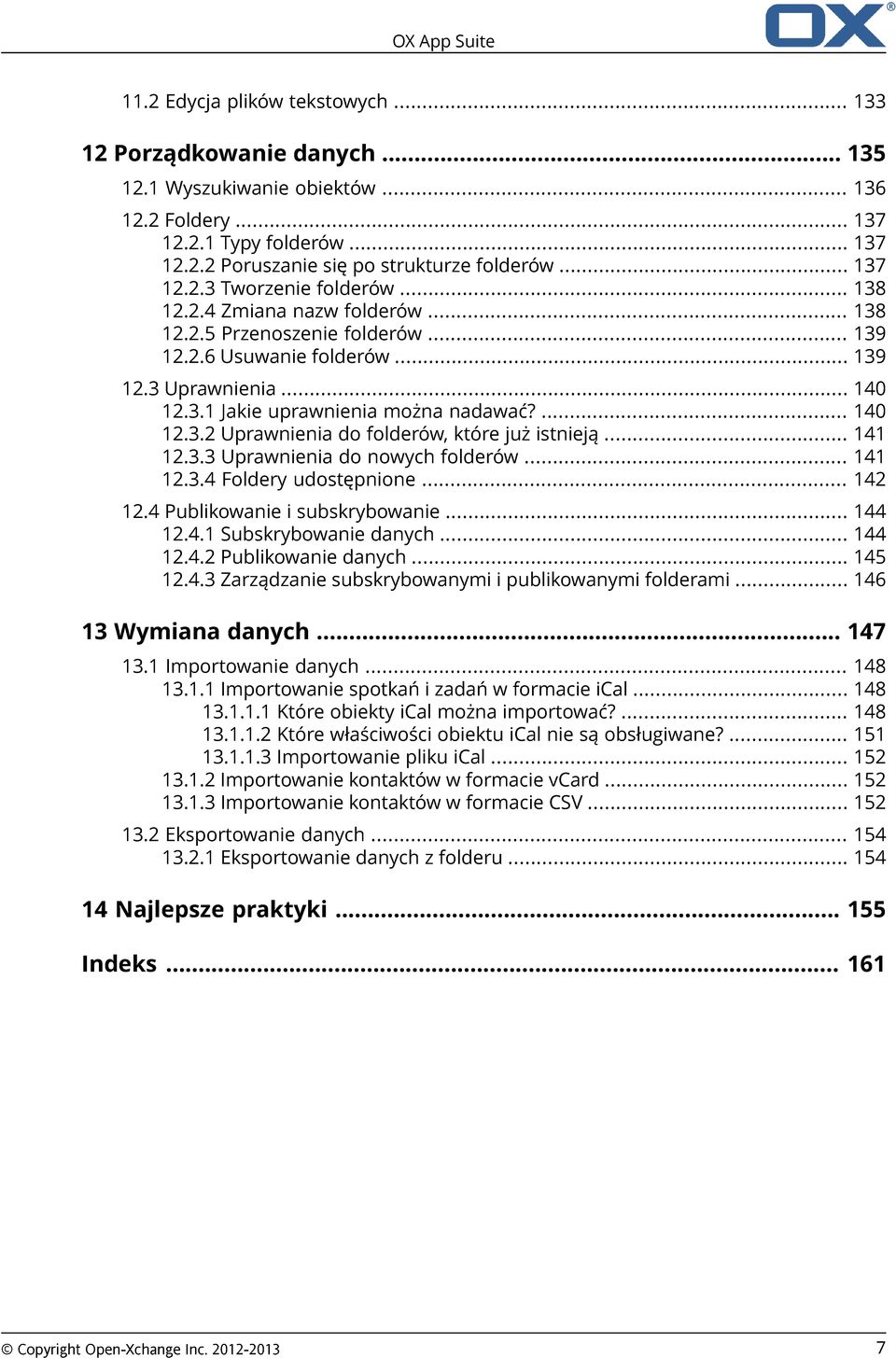 ... 140 12.3.2 Uprawnienia do folderów, które już istnieją... 141 12.3.3 Uprawnienia do nowych folderów... 141 12.3.4 Foldery udostępnione... 142 12.4 Publikowanie i subskrybowanie... 144 12.4.1 Subskrybowanie danych.