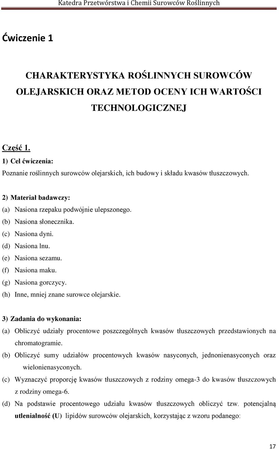 (c) Nasiona dyni. (d) Nasiona lnu. (e) Nasiona sezamu. (f) Nasiona maku. (g) Nasiona gorczycy. (h) Inne, mniej znane surowce olejarskie.