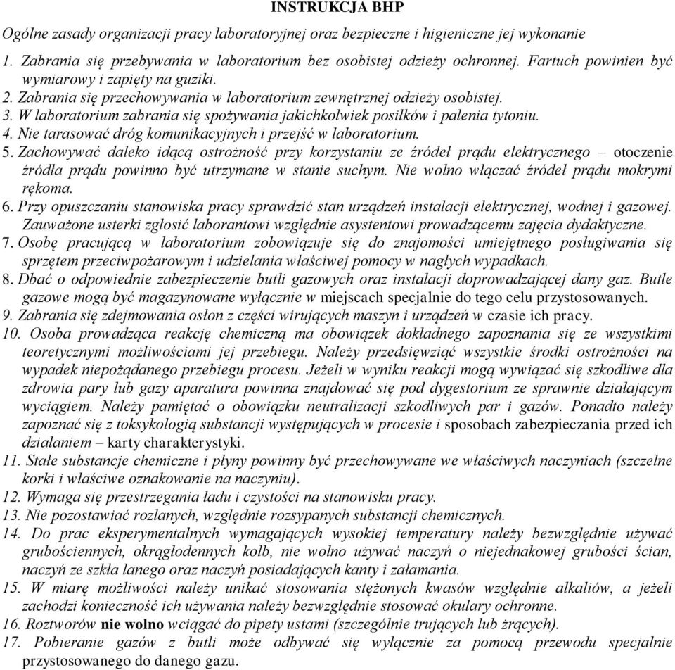 W laboratorium zabrania się spożywania jakichkolwiek posiłków i palenia tytoniu. 4. Nie tarasować dróg komunikacyjnych i przejść w laboratorium. 5.
