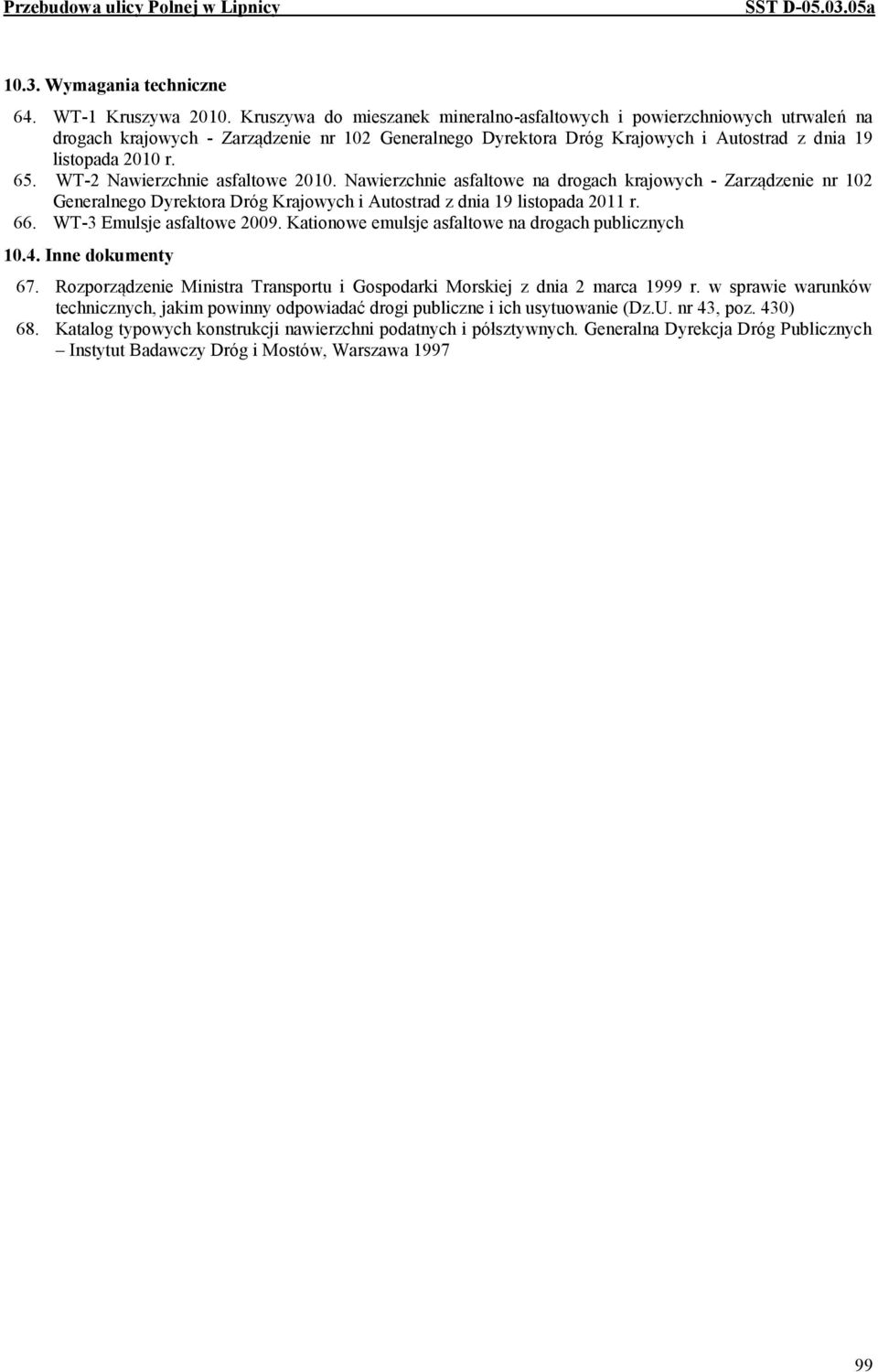 WT-2 Nawierzchnie asfaltowe 2010. Nawierzchnie asfaltowe na drogach krajowych - Zarządzenie nr 102 Generalnego Dyrektora Dróg Krajowych i Autostrad z dnia 19 listopada 2011 r. 66.