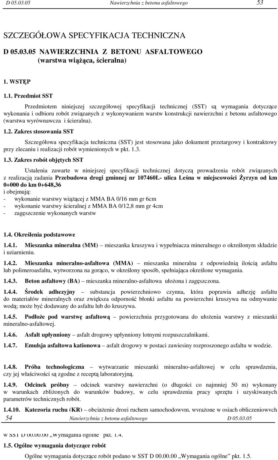 1. Przedmiot SST Przedmiotem niniejszej szczegółowej specyfikacji technicznej (SST) są wymagania dotyczące wykonania i odbioru robót związanych z wykonywaniem warstw konstrukcji nawierzchni z betonu