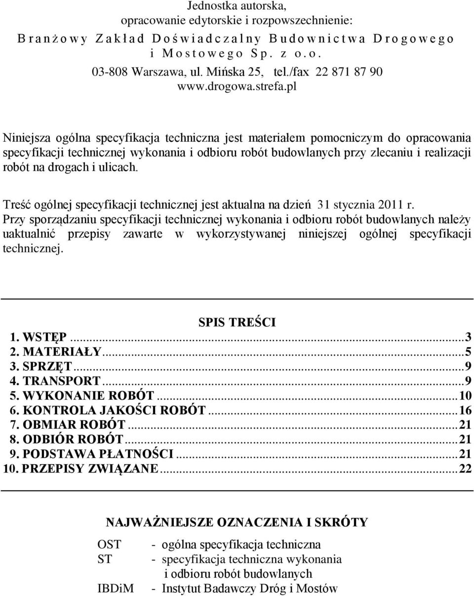 pl Niniejsza ogólna specyfikacja techniczna jest materiałem pomocniczym do opracowania specyfikacji technicznej wykonania i odbioru robót budowlanych przy zlecaniu i realizacji robót na drogach i