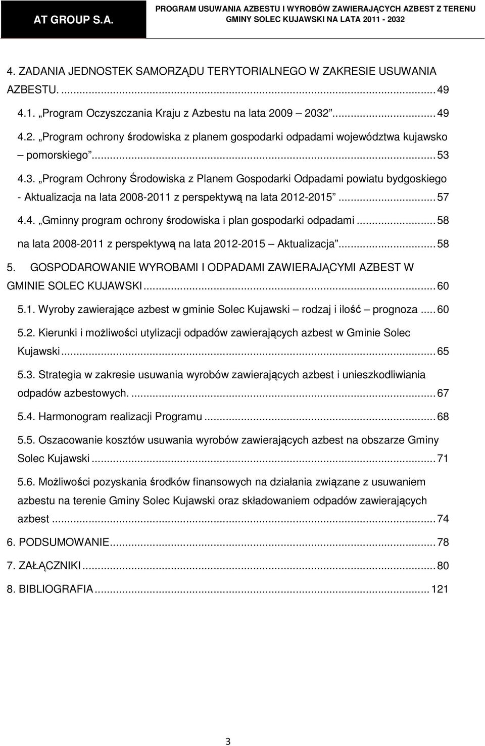 .. 57 4.4. Gminny program ochrony środowiska i plan gospodarki odpadami... 58 na lata 2008-2011 z perspektywą na lata 2012-2015 Aktualizacja... 58 5.