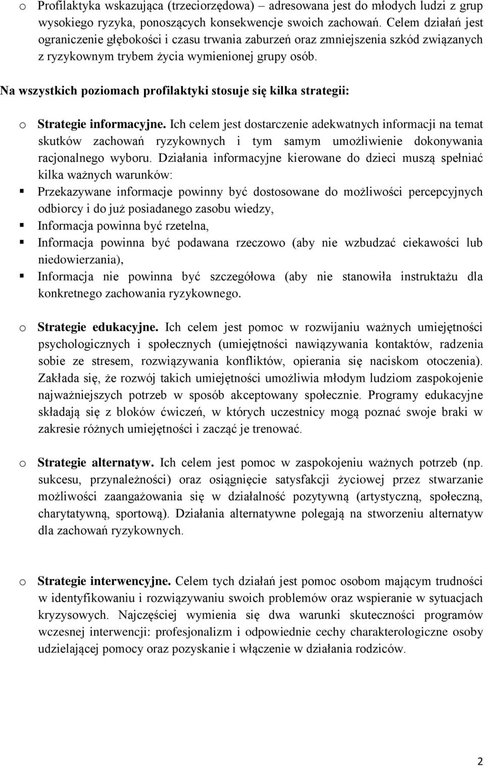 Na wszystkich poziomach profilaktyki stosuje się kilka strategii: o Strategie informacyjne.