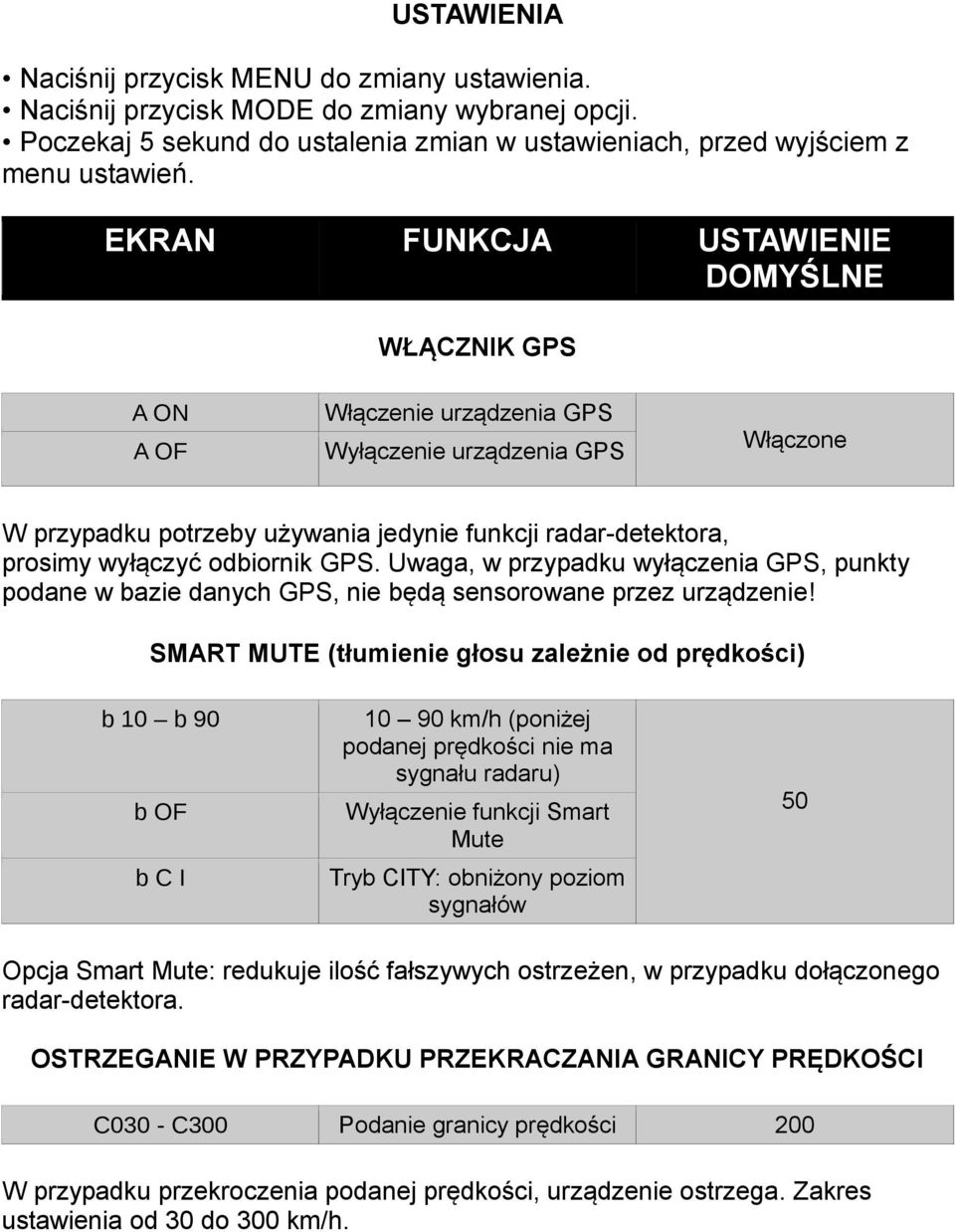 odbiornik GPS. Uwaga, w przypadku wyłączenia GPS, punkty podane w bazie danych GPS, nie będą sensorowane przez urządzenie!