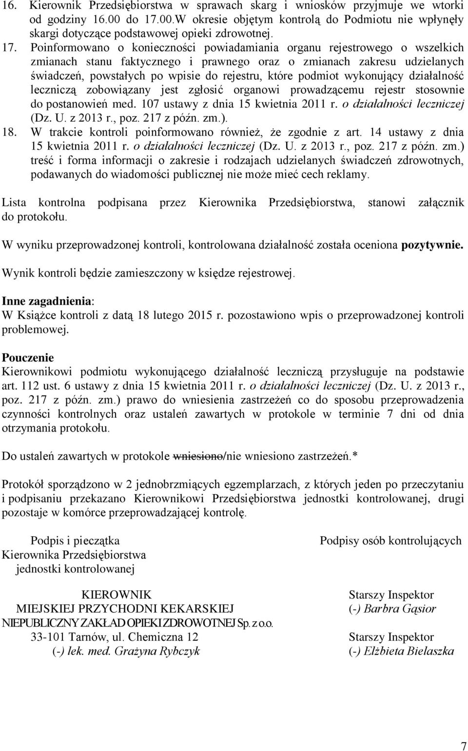 które podmiot wykonujący działalność leczniczą zobowiązany jest zgłosić organowi prowadzącemu rejestr stosownie do postanowień med. 107 ustawy z dnia 15 kwietnia 2011 r. o działalności leczniczej (Dz.