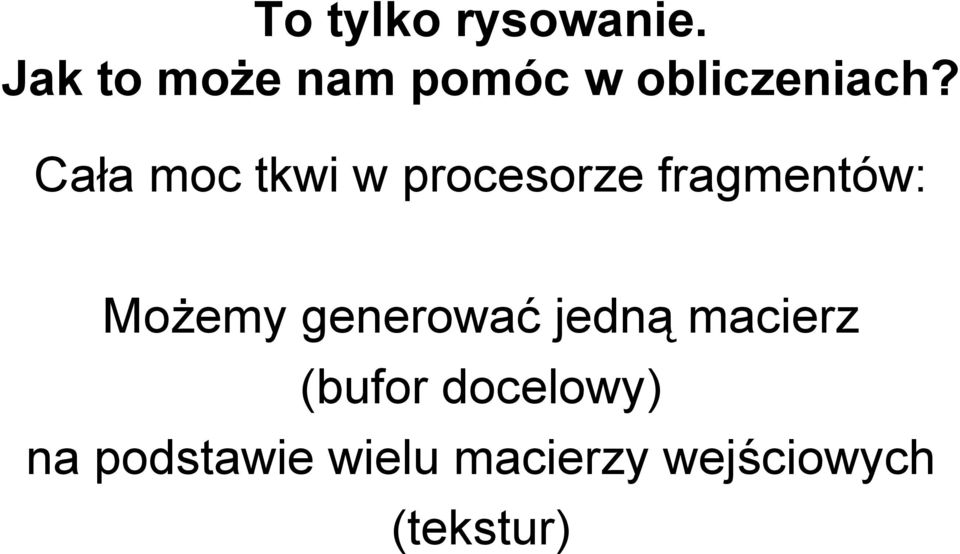 Cała moc tkwi w procesorze fragmentów: Możemy