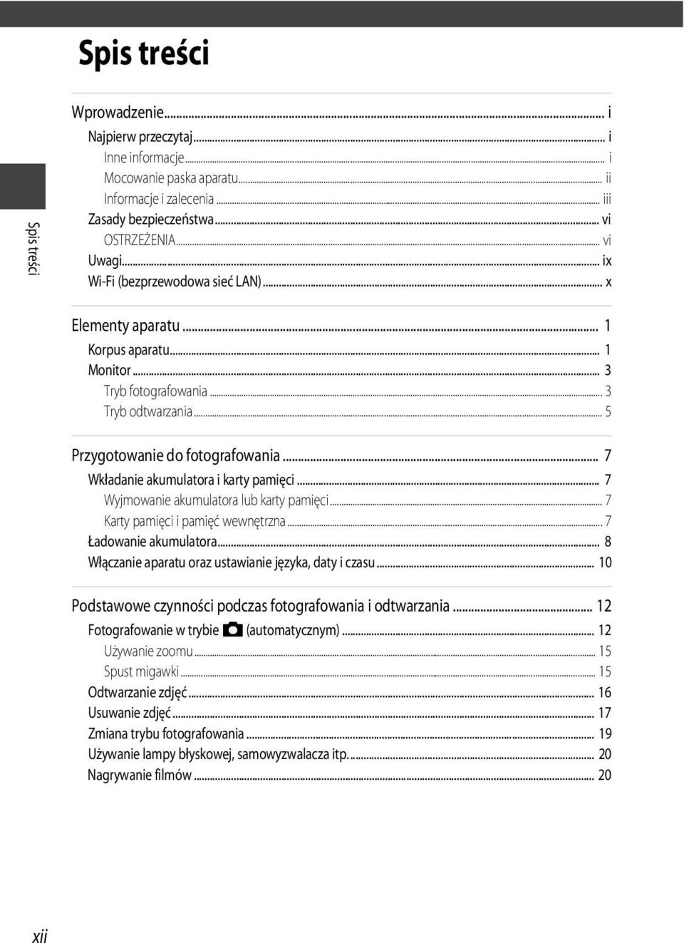 .. 7 Wkładanie akumulatora i karty pamięci... 7 Wyjmowanie akumulatora lub karty pamięci... 7 Karty pamięci i pamięć wewnętrzna... 7 Ładowanie akumulatora.