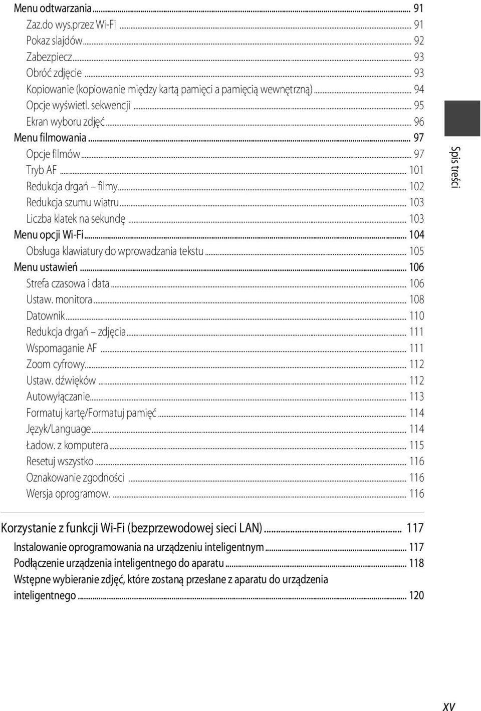 .. 103 Menu opcji Wi-Fi... 104 Obsługa klawiatury do wprowadzania tekstu... 105 Menu ustawień... 106 Strefa czasowa i data... 106 Ustaw. monitora... 108 Datownik... 110 Redukcja drgań zdjęcia.