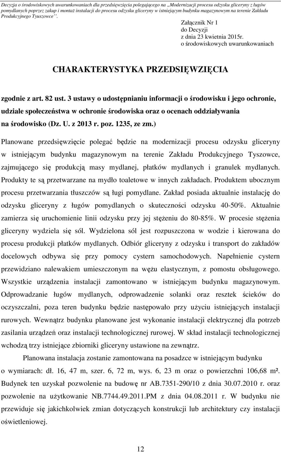 o środowiskowych uwarunkowaniach CHARAKTERYSTYKA PRZEDSIĘWZIĘCIA zgodnie z art. 82 ust.