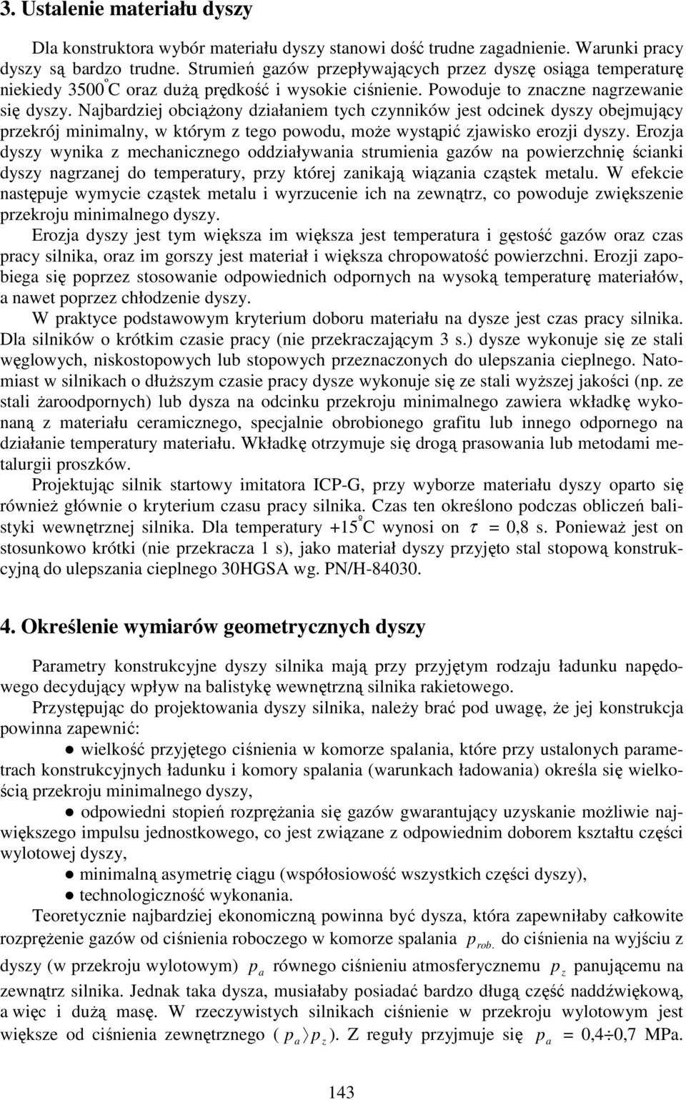 jbrdziej obciążony dziłniem tych czynników jest odcinek dyszy obejmujący przekrój imlny, w którym z tego powodu, może wystąpić zjwisko erozji dyszy.