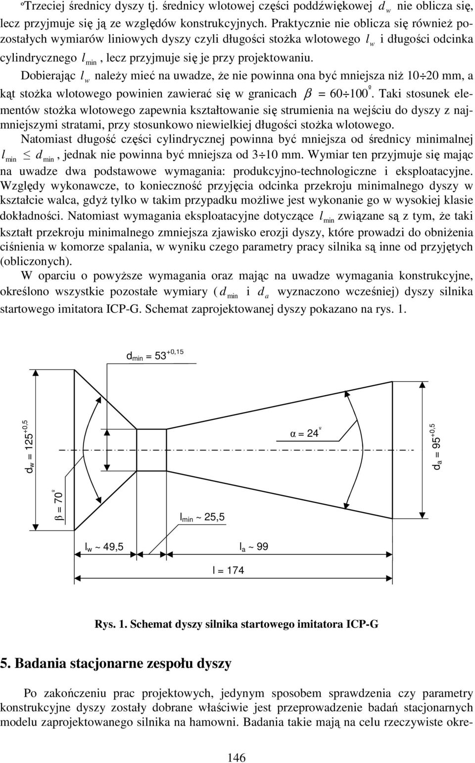 Dobierjąc l w nleży mieć n uwdze, że nie powinn on być mniejsz niż 10 20 mm, kąt stożk wlotowego powinien zwierć się w grnicch β = 60 100 º.