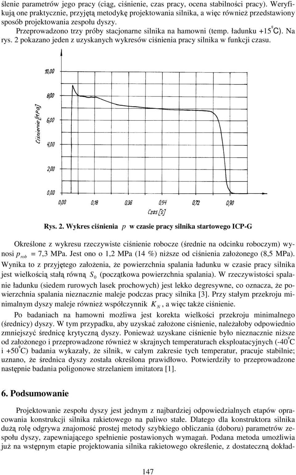 rys. 2 pokzno jeden z uzysknych wykresów ciśnieni prcy silnik w funkcji czsu. Rys. 2. Wykres ciśnieni p w czsie prcy silnik strtowego ICP-G Określone z wykresu rzeczywiste ciśnienie robocze (średnie n odcinku roboczym) wynosi p rob = 7,3 MP.