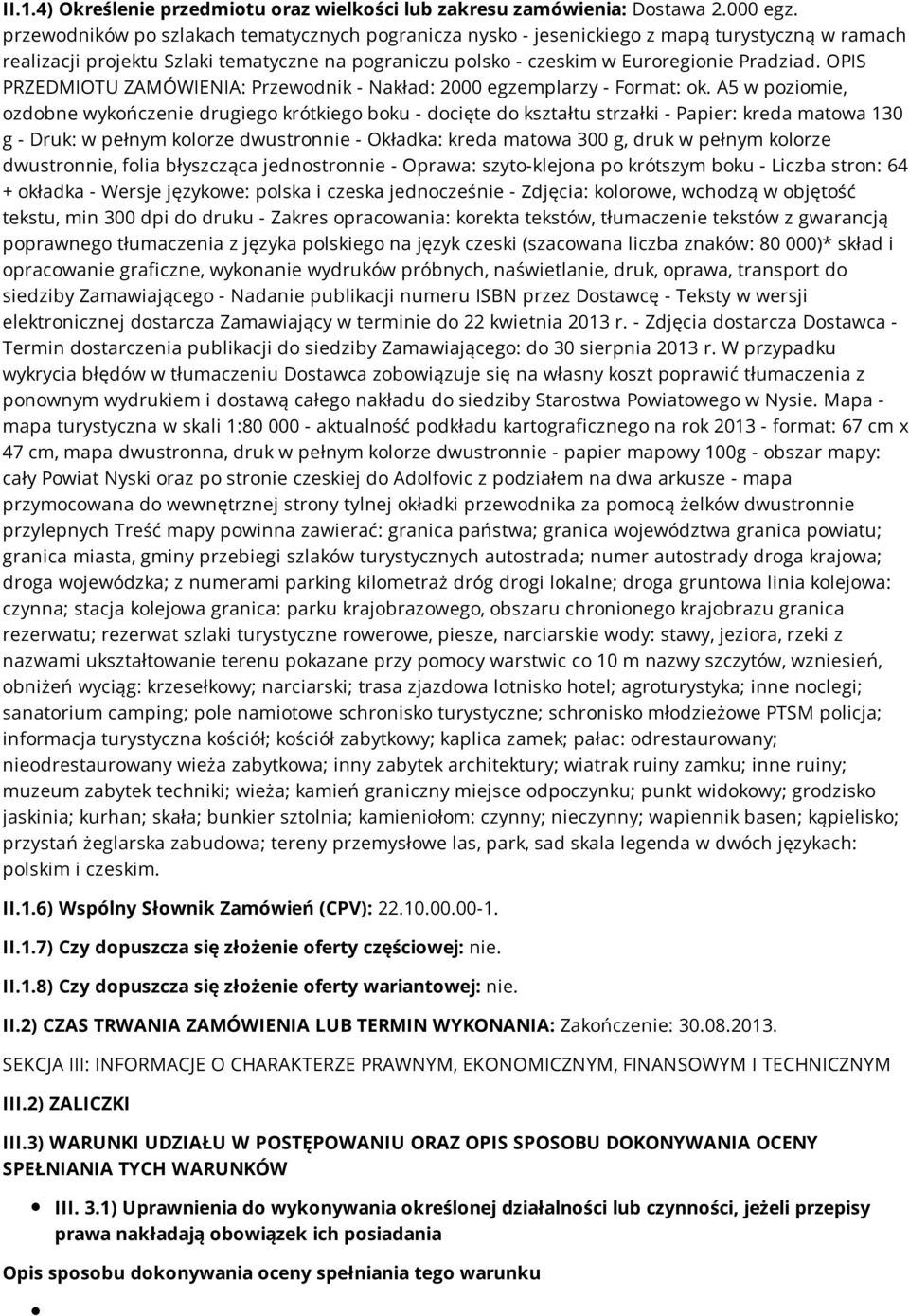 OPIS PRZEDMIOTU ZAMÓWIENIA: Przewodnik - Nakład: 2000 egzemplarzy - Format: ok.