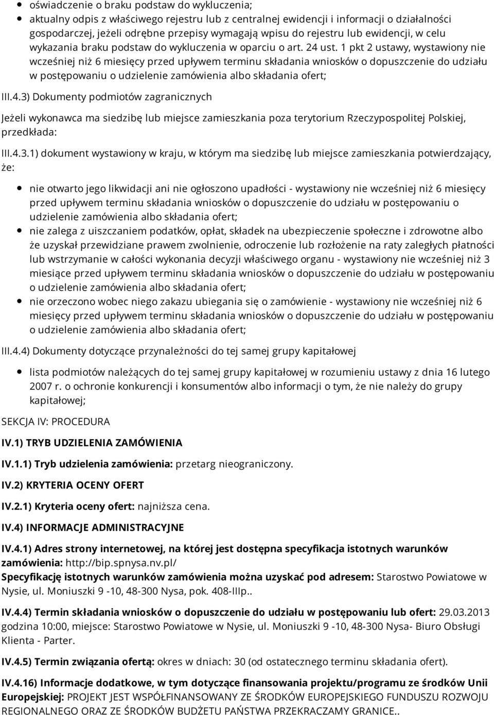 1 pkt 2 ustawy, wystawiony nie wcześniej niż 6 miesięcy przed upływem terminu składania wniosków o dopuszczenie do udziału w postępowaniu o udzielenie zamówienia albo składania ofert; III.4.