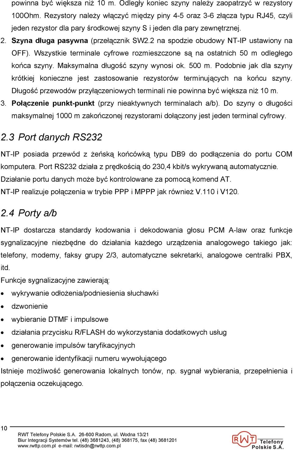 2 na spodzie obudowy NT-IP ustawiony na OFF). Wszystkie terminale cyfrowe rozmieszczone są na ostatnich 50 m odległego końca szyny. Maksymalna długość szyny wynosi ok. 500 m.