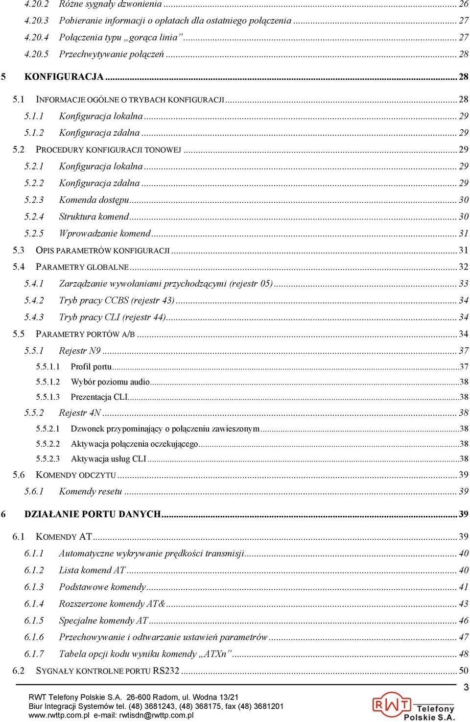 .. 30 5.2.4 Struktura komend... 30 5.2.5 Wprowadzanie komend... 31 5.3 OPIS PARAMETRÓW KONFIGURACJI... 31 5.4 PARAMETRY GLOBALNE... 32 5.4.1 Zarządzanie wywołaniami przychodzącymi (rejestr 05)... 33 5.