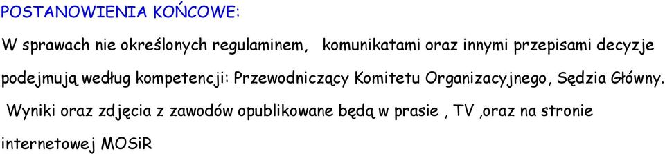 kompetencji: Przewodniczący Komitetu Organizacyjnego, Sędzia Główny.